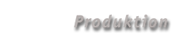 Produktion